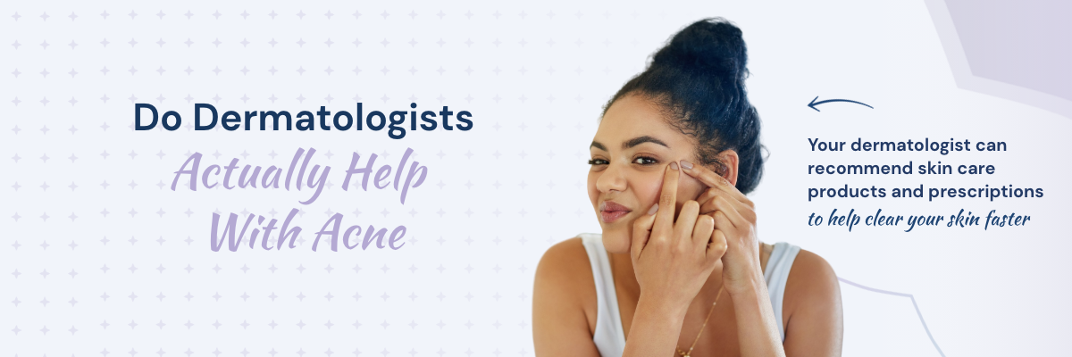 When Should I See A Dermatologist For Acne – Skin Type Solutions