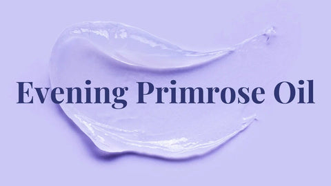 Evening Primrose Oil in Skin Care