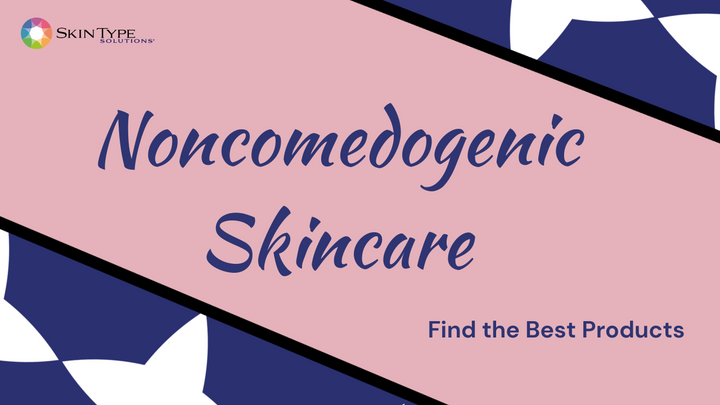 Noncomedogenic Skincare Products for Acne-prone Skin Types