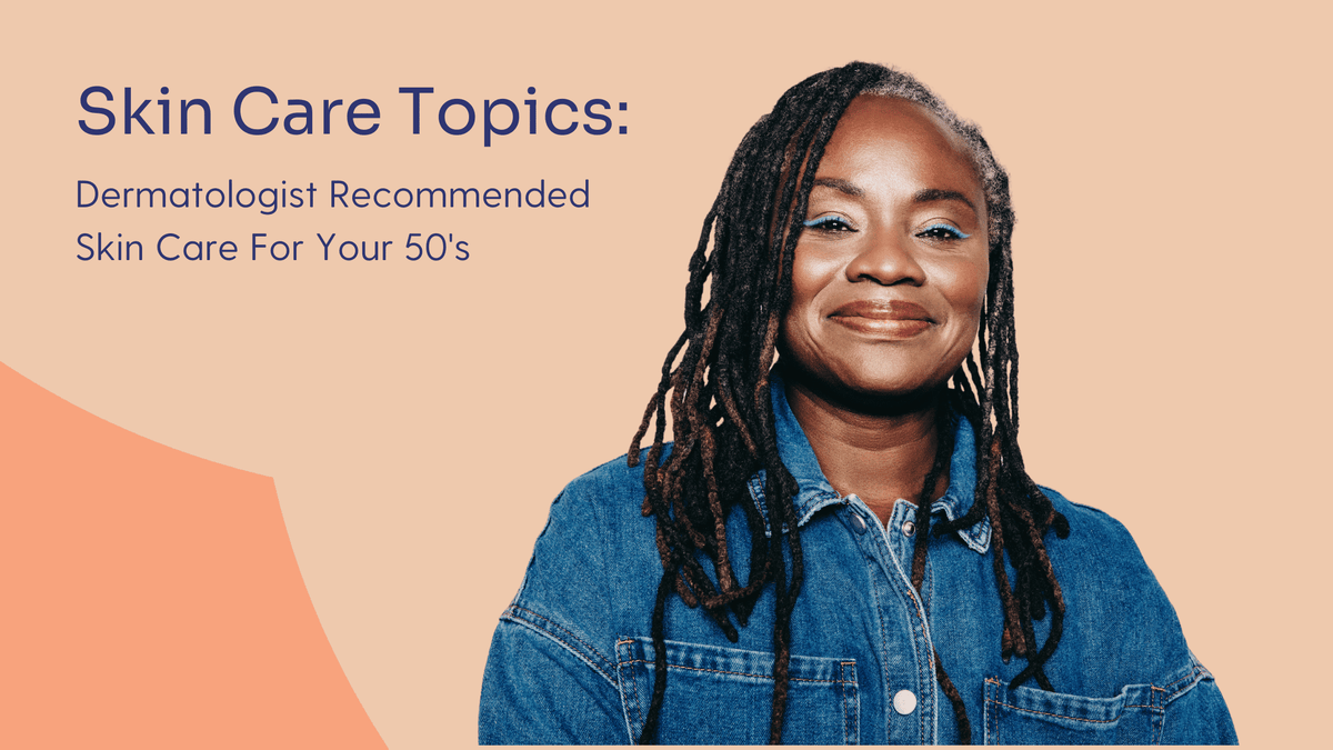 Dermatologist recommended skin care in your 50's