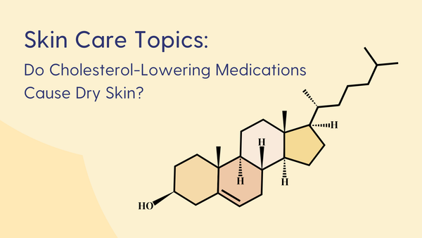 Do Cholesterol-Lowering Medications Cause Dry Skin?