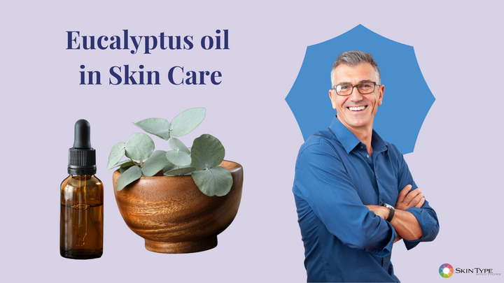 Eucalyptus oil in skin care