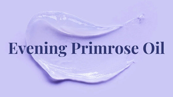 Evening Primrose Oil in Skin Care