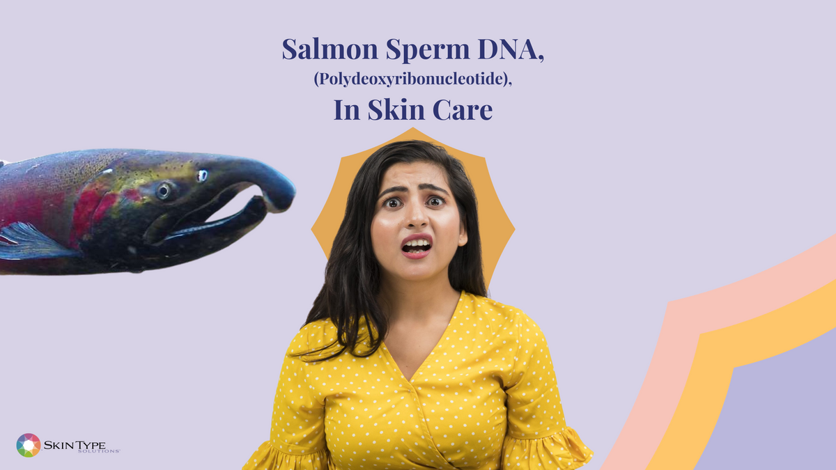 Salmon Sperm DNA: Polydeoxyribonucleotide (PDRN) in Skincare – Skin Type  Solutions