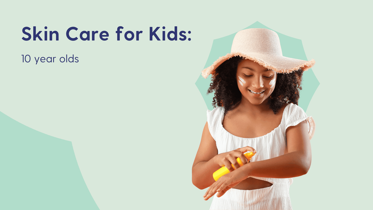 Skin care for kids: 10 year olds
