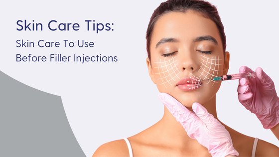 Skin care to use before filler injections