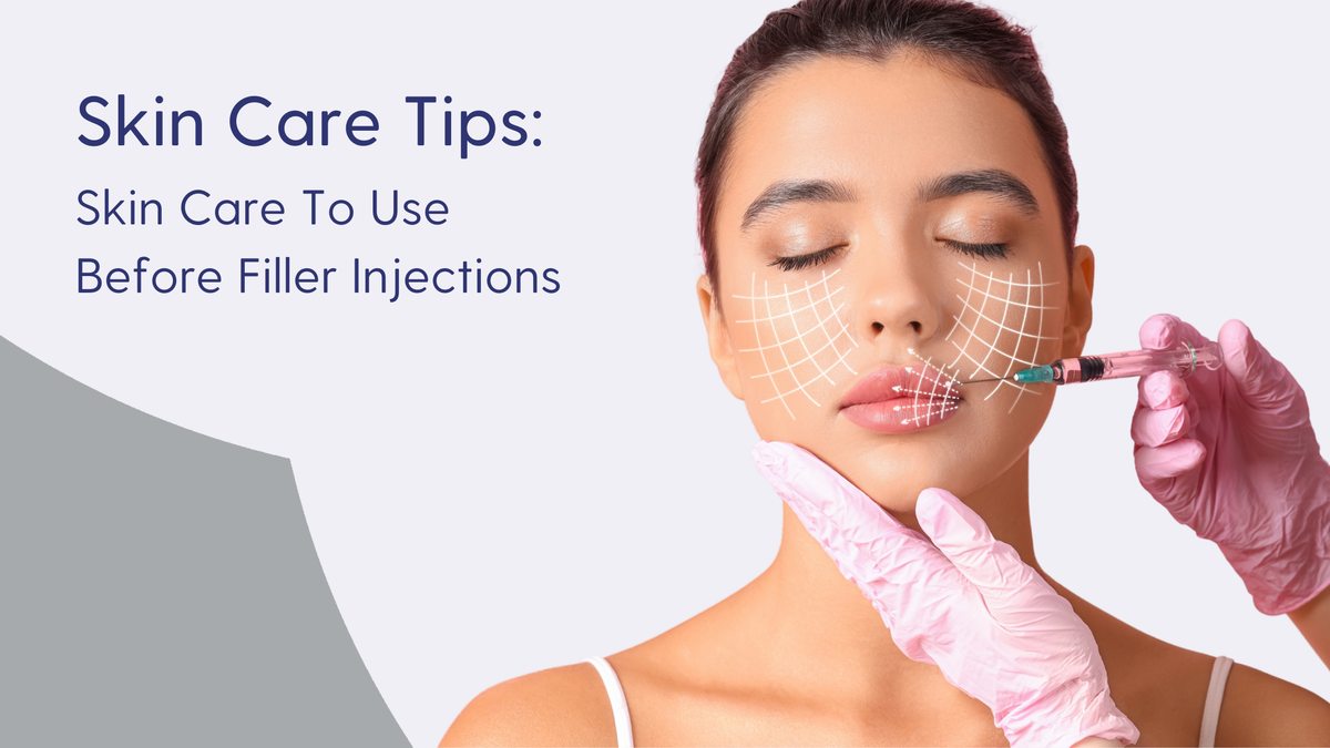 Skin care to use before filler injections
