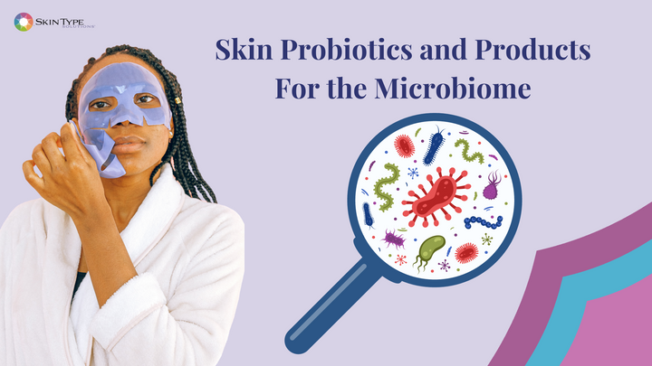 Skin Probiotics and products for the microbiome