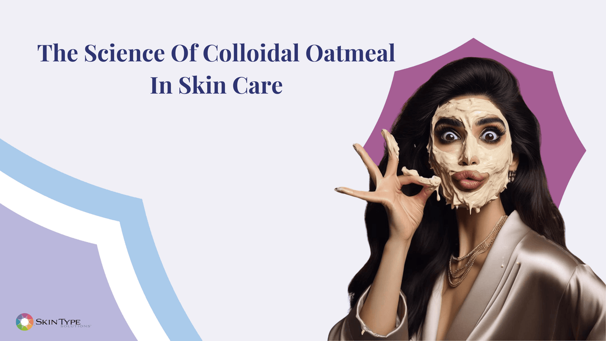 The Science of Colloidal Oatmeal in Skin Care