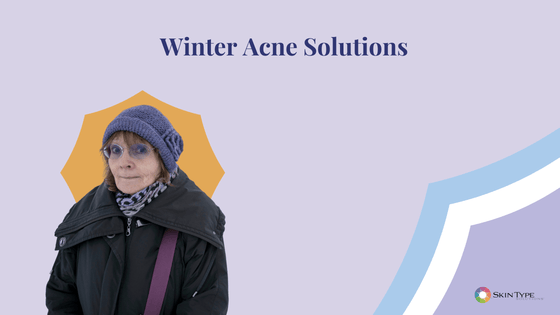 Winter acne solutions